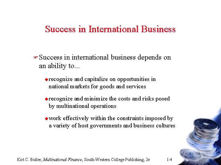 Success in International Business F Success in international business depends on an ability to.