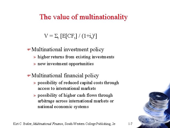 The value of multinationality V = St [E[CFt] / (1+it)t] F Multinational investment policy