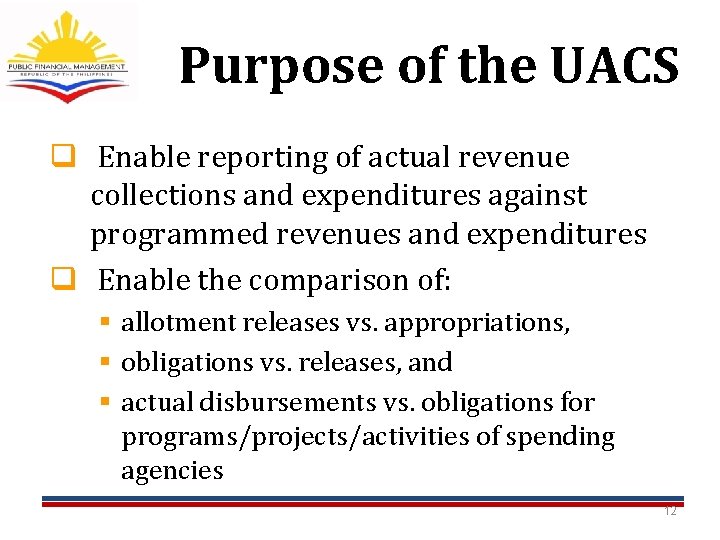 Purpose of the UACS q Enable reporting of actual revenue collections and expenditures against Purpose of the UACS q Enable reporting of actual revenue collections and expenditures against