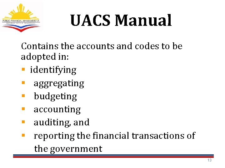 UACS Manual Contains the accounts and codes to be adopted in: § identifying § UACS Manual Contains the accounts and codes to be adopted in: § identifying §
