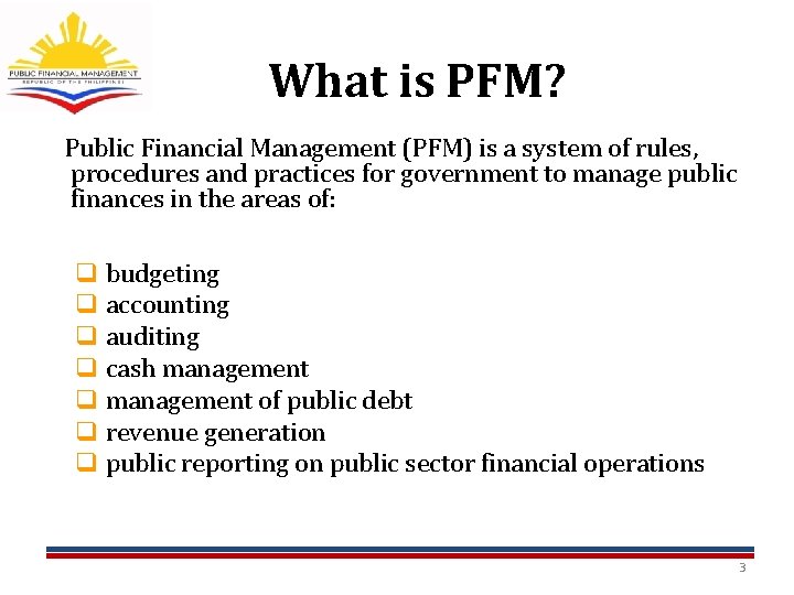 What is PFM? Public Financial Management (PFM) is a system of rules, procedures and What is PFM? Public Financial Management (PFM) is a system of rules, procedures and
