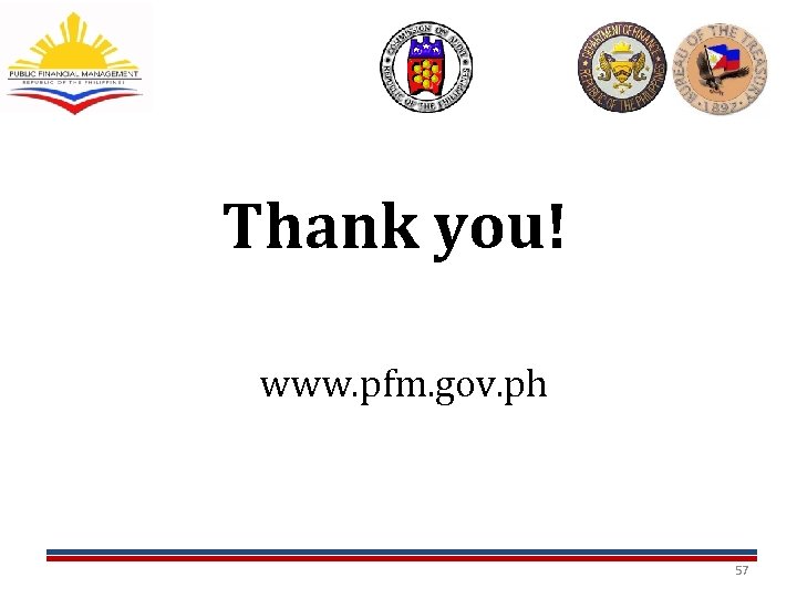 Thank you! www. pfm. gov. ph 57 Thank you! www. pfm. gov. ph 57