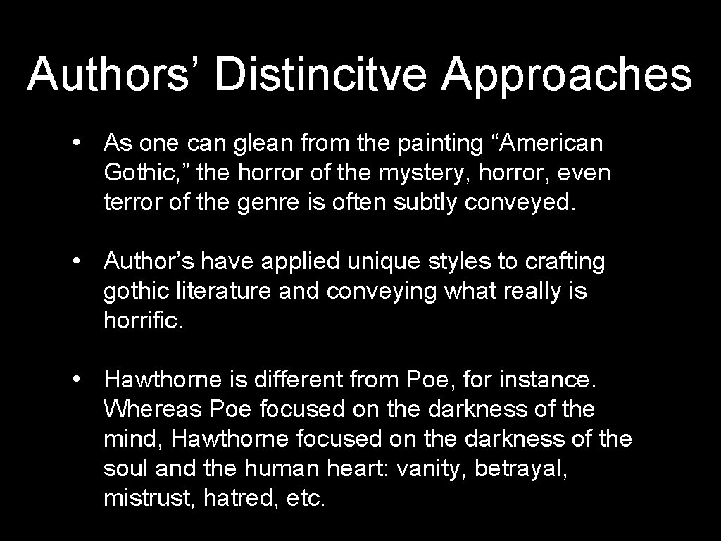 Authors’ Distincitve Approaches • As one can glean from the painting “American Gothic, ”