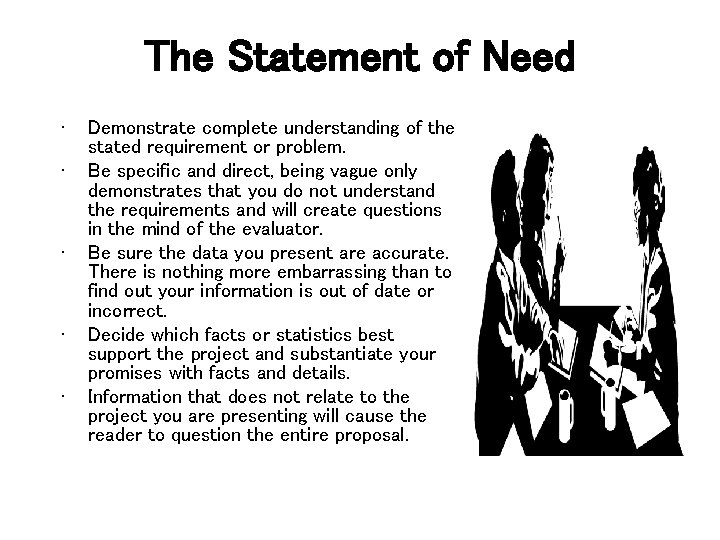 The Statement of Need • • • Demonstrate complete understanding of the stated requirement