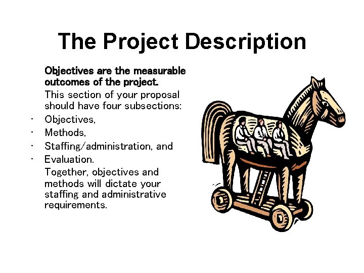 The Project Description • • Objectives are the measurable outcomes of the project. This