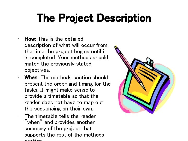 The Project Description • How: This is the detailed description of what will occur The Project Description • How: This is the detailed description of what will occur