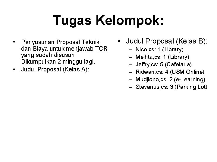 Tugas Kelompok: • Penyusunan Proposal Teknik dan Biaya untuk menjawab TOR yang sudah disusun Tugas Kelompok: • Penyusunan Proposal Teknik dan Biaya untuk menjawab TOR yang sudah disusun