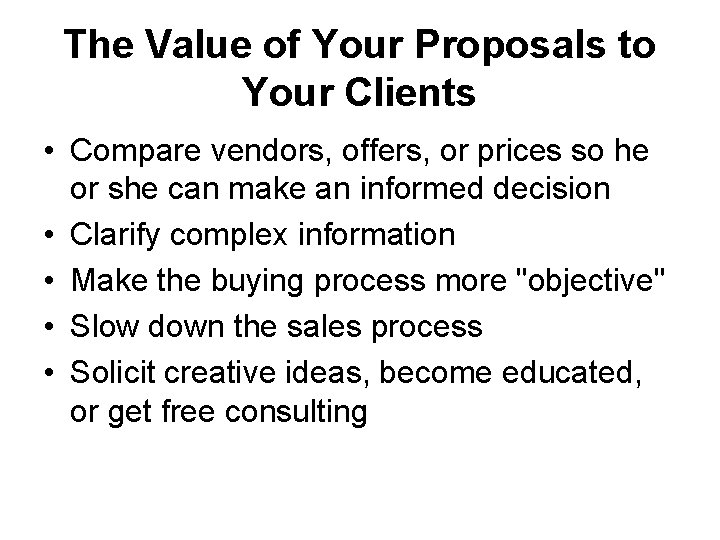 The Value of Your Proposals to Your Clients • Compare vendors, offers, or prices The Value of Your Proposals to Your Clients • Compare vendors, offers, or prices