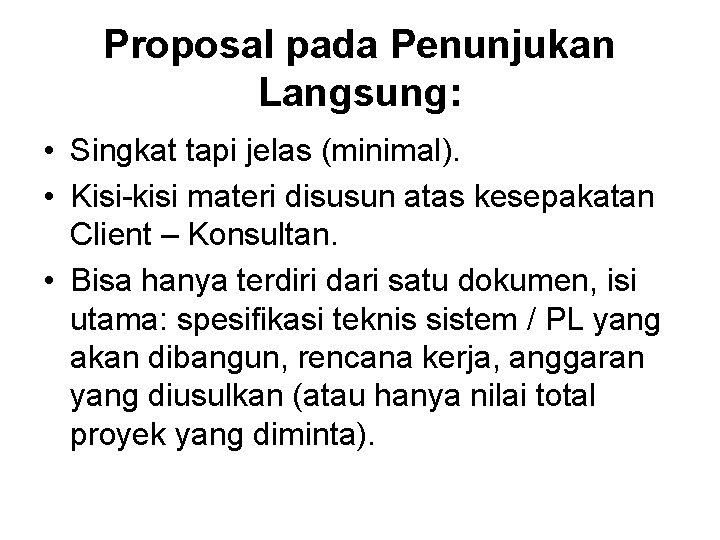 Proposal pada Penunjukan Langsung: • Singkat tapi jelas (minimal). • Kisi-kisi materi disusun atas