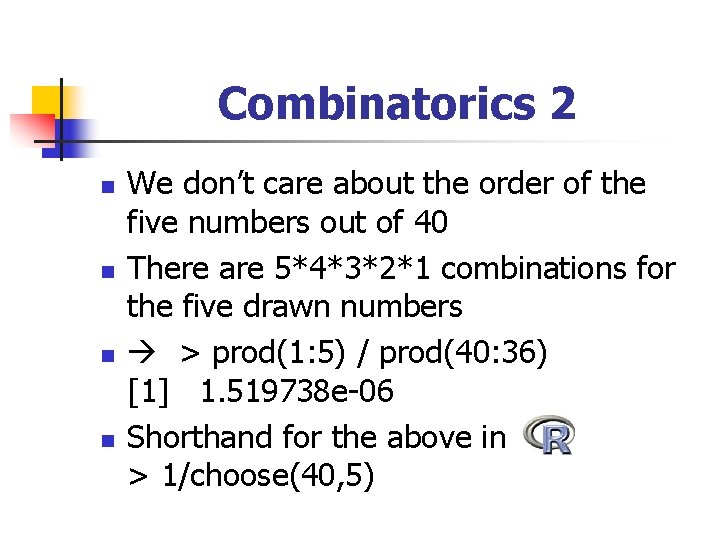 Combinatorics 2 n n We don’t care about the order of the five numbers