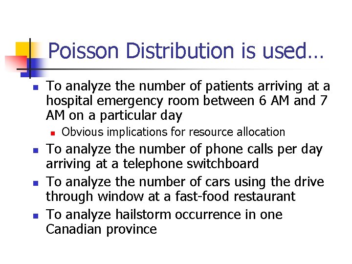 Poisson Distribution is used… n To analyze the number of patients arriving at a