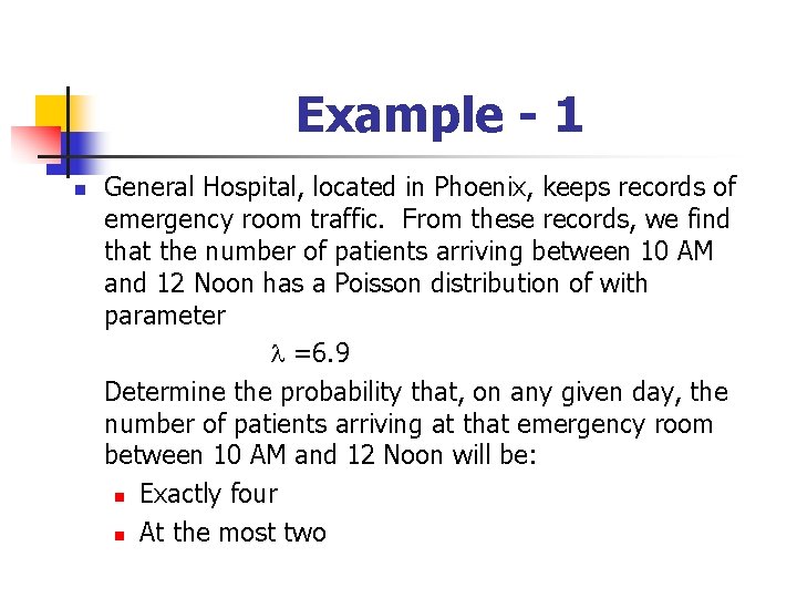 Example - 1 n General Hospital, located in Phoenix, keeps records of emergency room