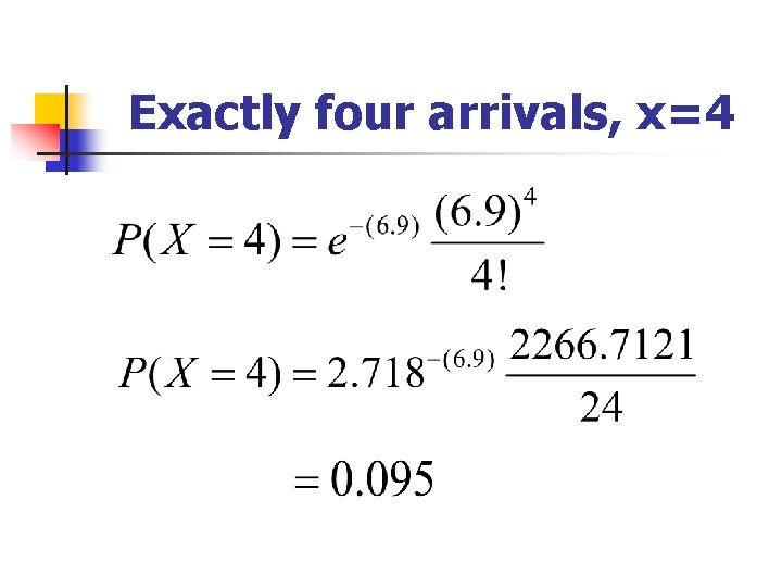 Exactly four arrivals, x=4 