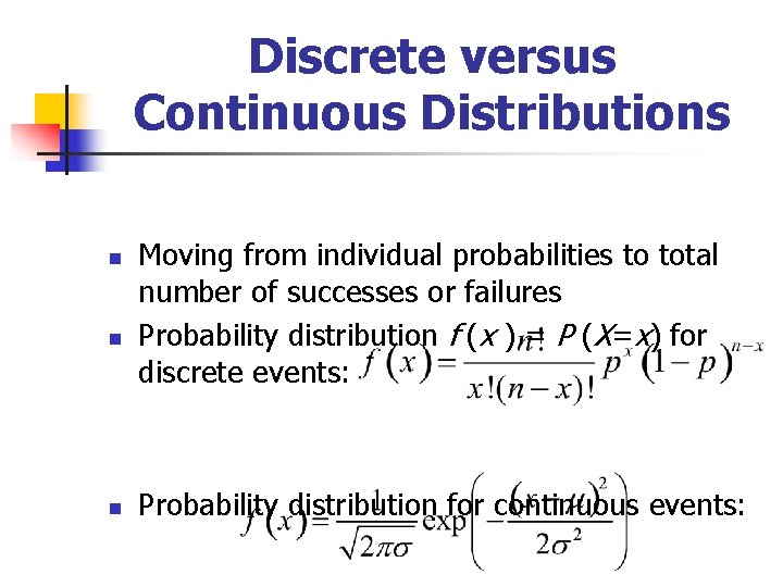 Discrete versus Continuous Distributions n n n Moving from individual probabilities to total number
