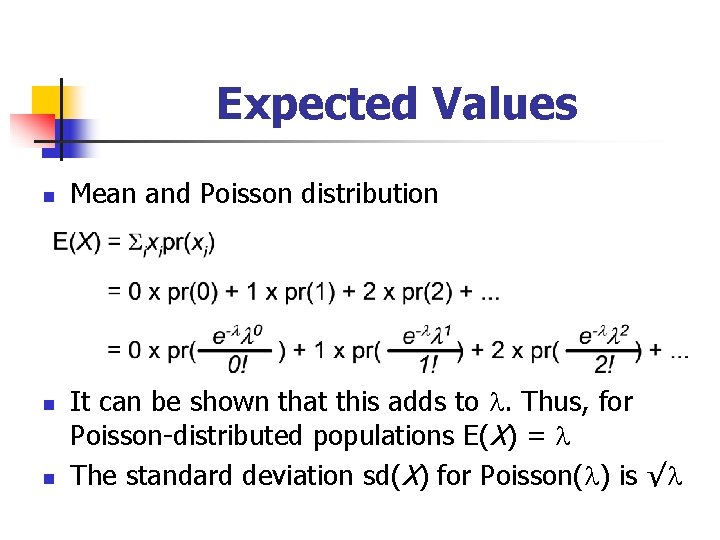 Expected Values n n n Mean and Poisson distribution It can be shown that