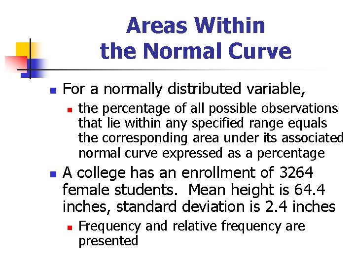 Areas Within the Normal Curve n For a normally distributed variable, n n the