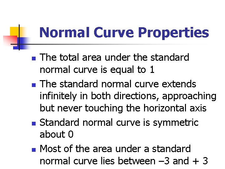 Normal Curve Properties n n The total area under the standard normal curve is