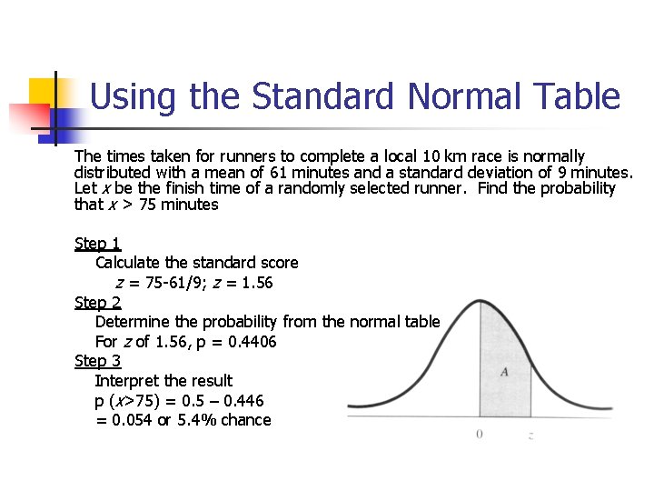 Using the Standard Normal Table The times taken for runners to complete a local