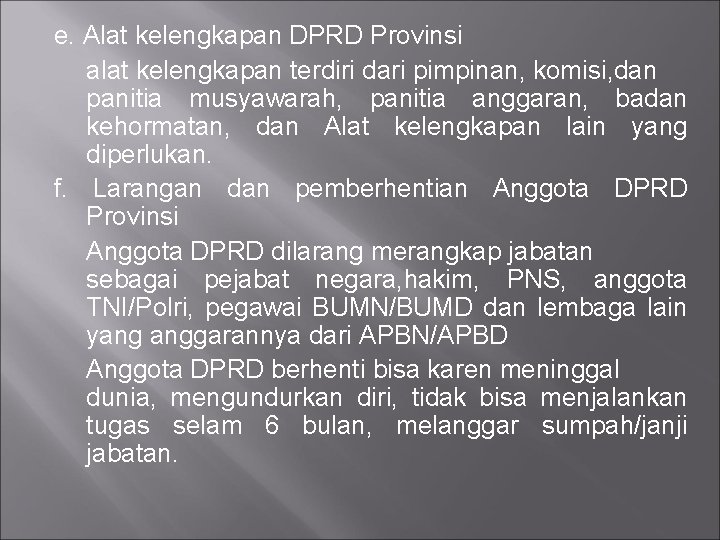 e. Alat kelengkapan DPRD Provinsi alat kelengkapan terdiri dari pimpinan, komisi, dan panitia musyawarah,