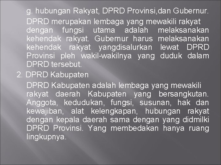 g. hubungan Rakyat, DPRD Provinsi, dan Gubernur. DPRD merupakan lembaga yang mewakili rakyat dengan