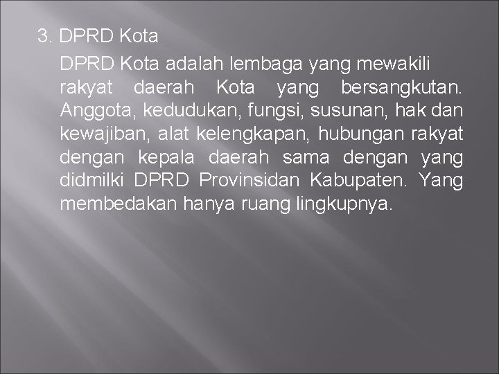 3. DPRD Kota adalah lembaga yang mewakili rakyat daerah Kota yang bersangkutan. Anggota, kedudukan,