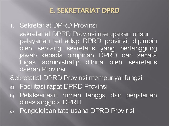 E. SEKRETARIAT DPRD Sekretariat DPRD Provinsi sekretariat DPRD Provinsi merupakan unsur pelayanan terhadap DPRD