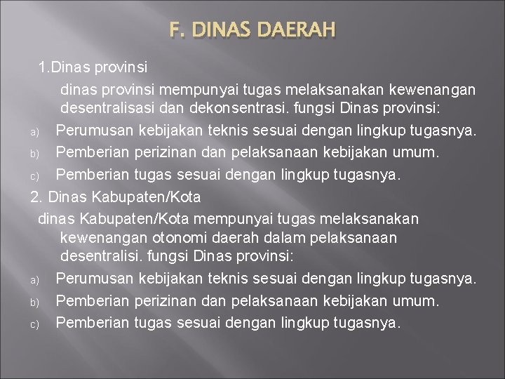 F. DINAS DAERAH 1. Dinas provinsi dinas provinsi mempunyai tugas melaksanakan kewenangan desentralisasi dan