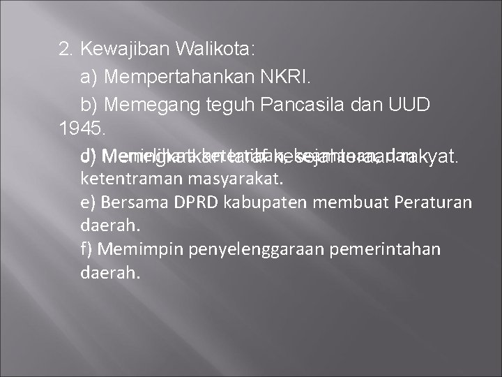 2. Kewajiban Walikota: a) Mempertahankan NKRI. b) Memegang teguh Pancasila dan UUD 1945. d)