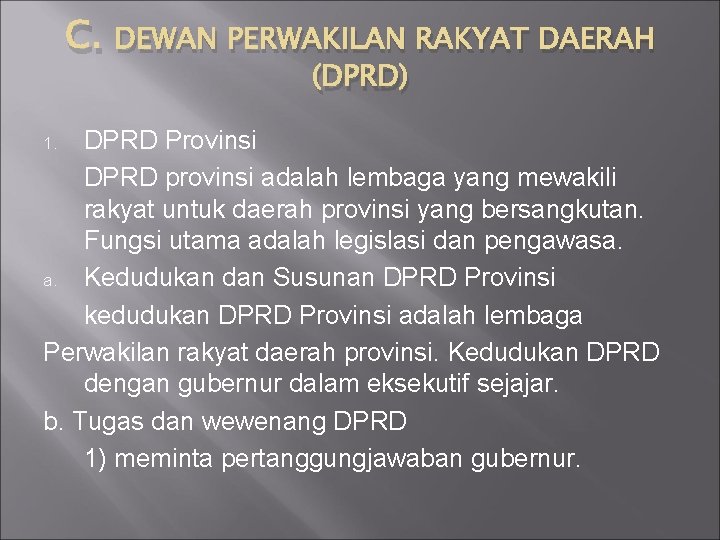 C. DEWAN PERWAKILAN RAKYAT DAERAH (DPRD) DPRD Provinsi DPRD provinsi adalah lembaga yang mewakili