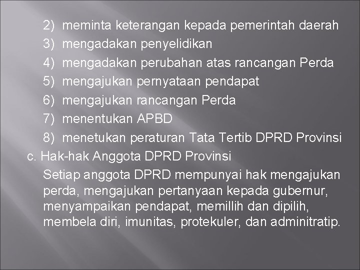 2) meminta keterangan kepada pemerintah daerah 3) mengadakan penyelidikan 4) mengadakan perubahan atas rancangan