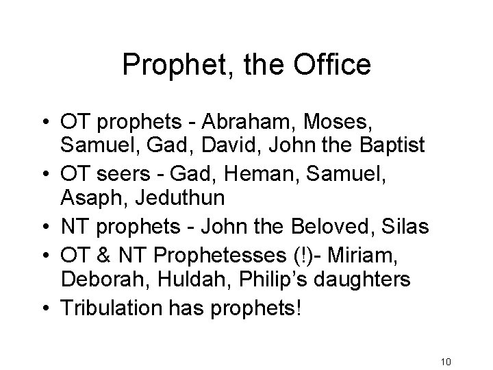 Prophet, the Office • OT prophets - Abraham, Moses, Samuel, Gad, David, John the