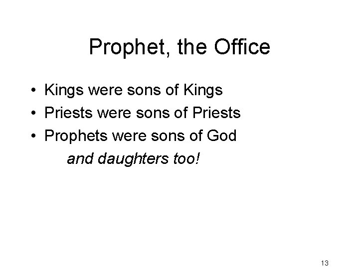 Prophet, the Office • Kings were sons of Kings • Priests were sons of