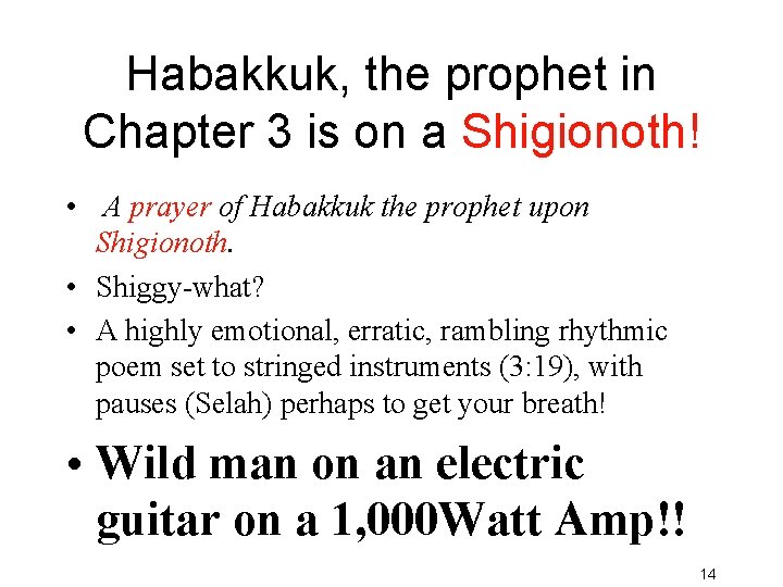 Habakkuk, the prophet in Chapter 3 is on a Shigionoth! • A prayer of