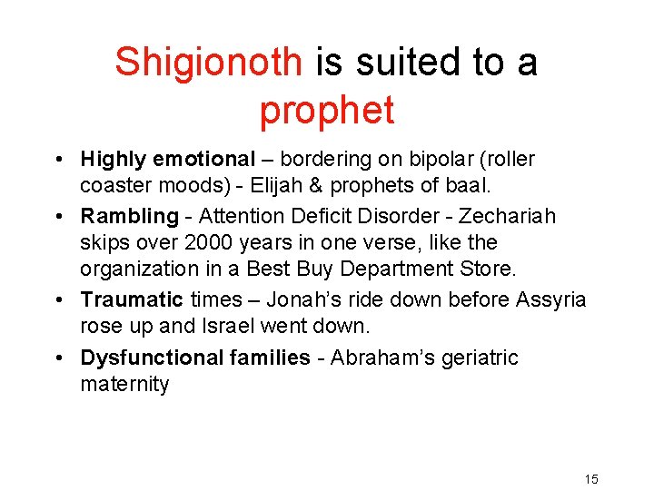 Shigionoth is suited to a prophet • Highly emotional – bordering on bipolar (roller