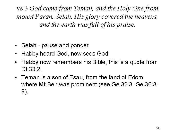 vs 3 God came from Teman, and the Holy One from mount Paran. Selah.