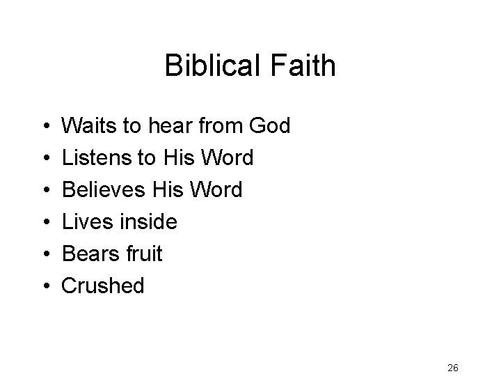 Biblical Faith • • • Waits to hear from God Listens to His Word