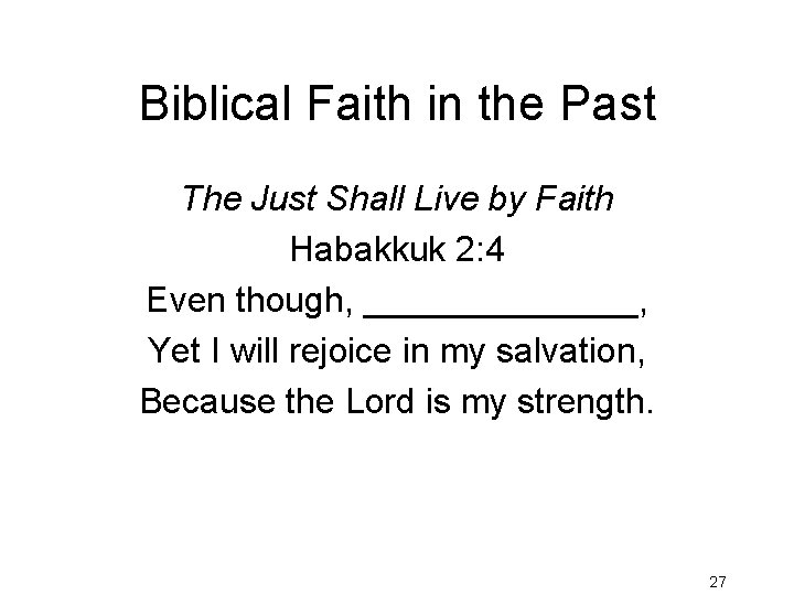 Biblical Faith in the Past The Just Shall Live by Faith Habakkuk 2: 4