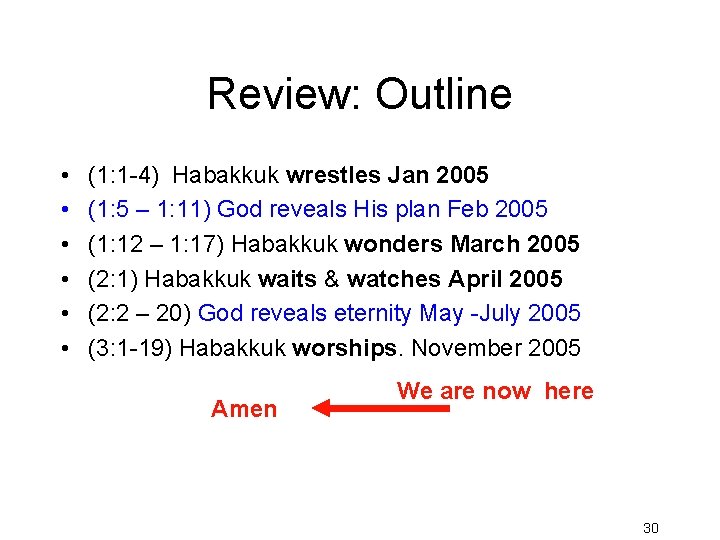 Review: Outline • • • (1: 1 -4) Habakkuk wrestles Jan 2005 (1: 5