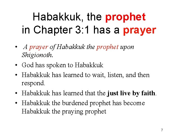 Habakkuk, the prophet in Chapter 3: 1 has a prayer • A prayer of