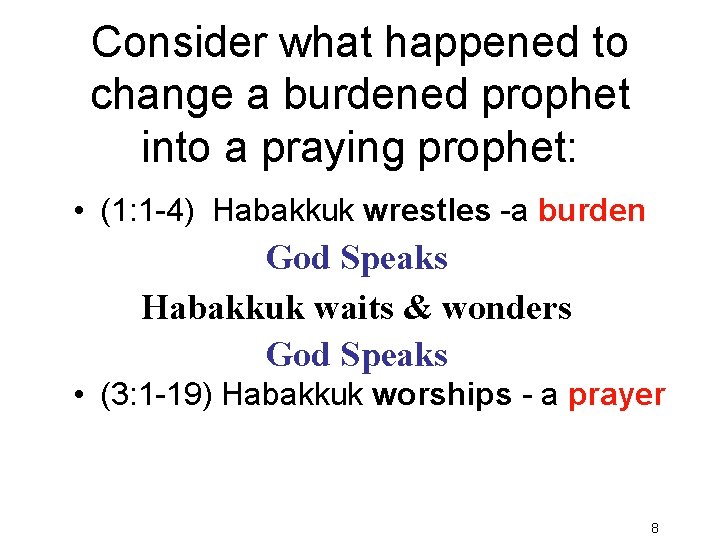 Consider what happened to change a burdened prophet into a praying prophet: • •