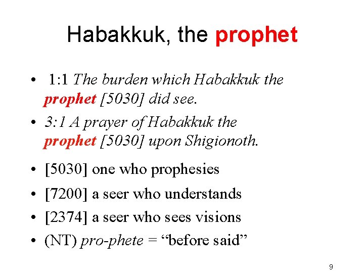 Habakkuk, the prophet • 1: 1 The burden which Habakkuk the prophet [5030] did