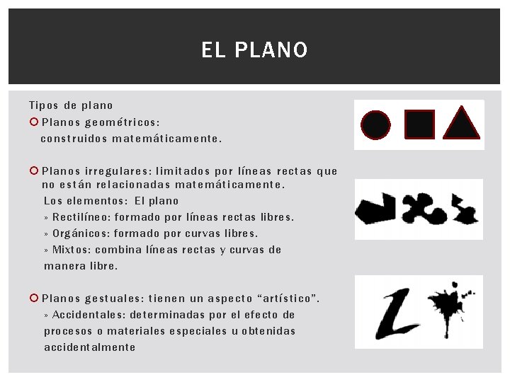 EL PLANO Tipos de plano Planos geométricos: construidos matemáticamente. Planos irregulares: limitados por líneas
