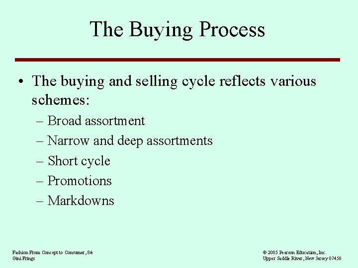 The Buying Process • The buying and selling cycle reflects various schemes: – Broad