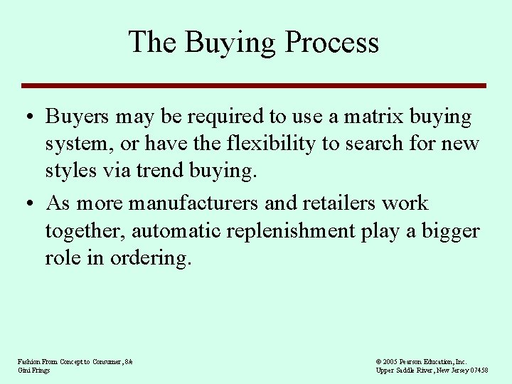 The Buying Process • Buyers may be required to use a matrix buying system,