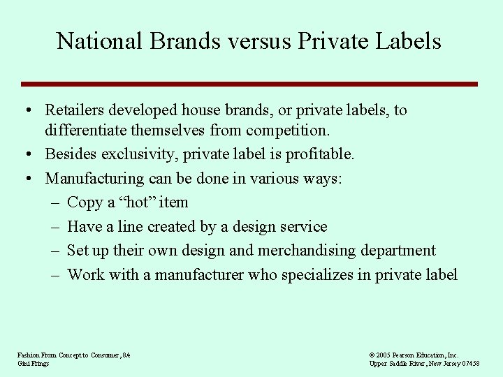 National Brands versus Private Labels • Retailers developed house brands, or private labels, to