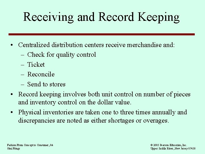 Receiving and Record Keeping • Centralized distribution centers receive merchandise and: – Check for