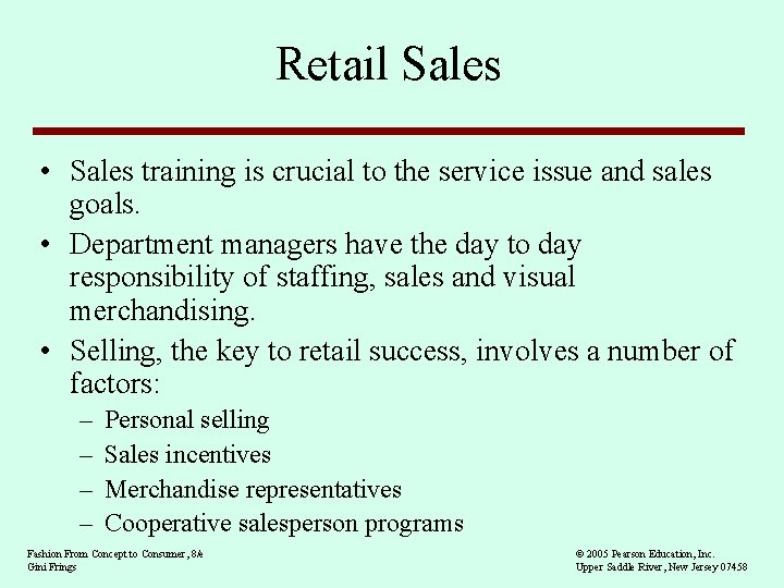 Retail Sales • Sales training is crucial to the service issue and sales goals.