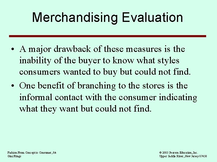 Merchandising Evaluation • A major drawback of these measures is the inability of the