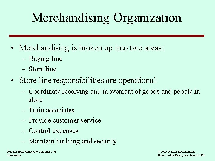 Merchandising Organization • Merchandising is broken up into two areas: – Buying line –