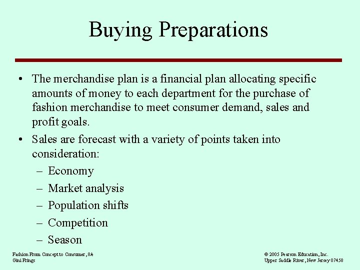 Buying Preparations • The merchandise plan is a financial plan allocating specific amounts of